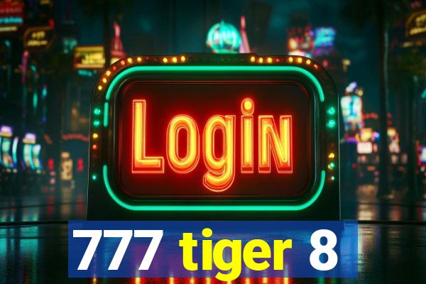 777 tiger 8